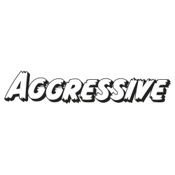 aggressive