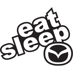 Eat Sleep Mazda