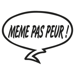 meme pas peur