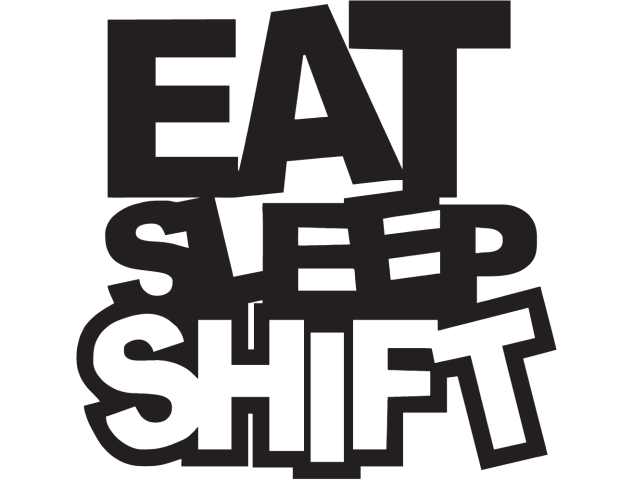 Eat Sleep Shift - Drift