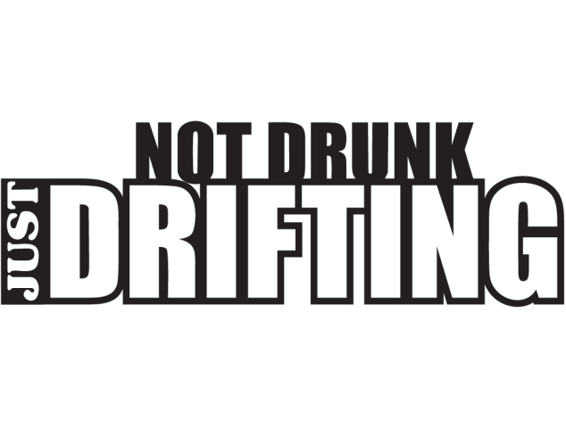Jdm Not Drunk Just Drifting - Drift